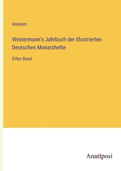 Paperback Westermann's Jahrbuch der Illustrierten Deutschen Monatshefte: Elfter Band [German] Book