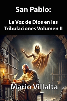 San Pablo: La Voz de Dios en las Tribulaciones, Volumen II (Epístolas Paulinas) (Spanish Edition)