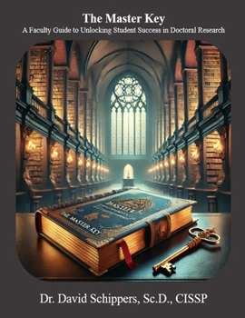 The Master Key: A Faculty Guide to Unlocking Student Success in Doctoral Research