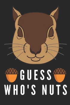 Paperback Guess Who's Nuts: Funny Squirrel Gifts For Squirrel Lovers Book