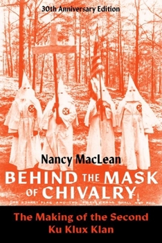 Paperback Behind the Mask of Chivalry: The Making of the Second Ku Klux Klan- 30th Anniversary Edition Book