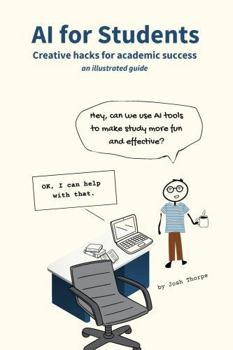 Paperback AI for Students: Creative hacks for academic success, an illustrated essential study guide on AI in education (Promptly Books) Book