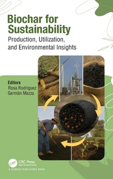 Hardcover Biochar for Sustainability: Production, Utilization, and Environmental Insights Book
