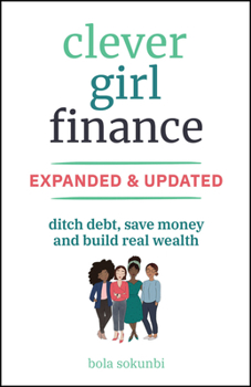 Paperback Clever Girl Finance, Expanded & Updated: Ditch Debt, Save Money and Build Real Wealth Book