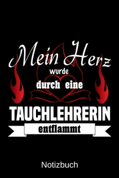 Mein Herz wurde durch eine Tauchlehrerin entflammt: A5 Notizbuch | Liniert 120 Seiten | Geschenk/Geschenkidee zum Geburtstag | Weihnachten | Ostern | Vatertag | Muttertag | Namenstag (German Edition)