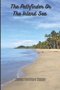 The Pathfinder, Or, the Inland Sea (Annotated)