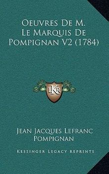 Paperback Oeuvres De M. Le Marquis De Pompignan V2 (1784) [French] Book