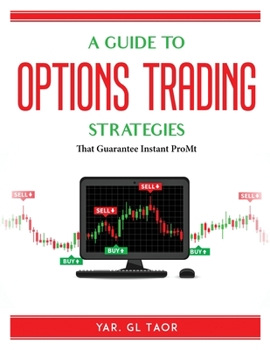 Paperback A Guide To Options Trading Options Strategies: That Guarantee Instant Profit Book