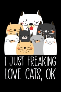 Paperback I just Freaking Love cats ok: Cat lovers Prayer Journal, My daily prayer journal, Keeping a prayer journal with 100 pages, Awesome Prayer journal fo Book