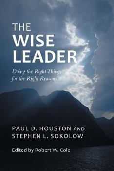 Paperback The Wise Leader: Doing the Right Things for the Right Reasons Book
