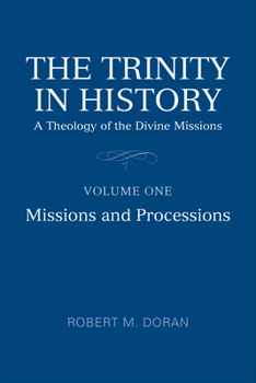 Paperback The Trinity in History: A Theology of the Divine Missions, Volume One: Missions and Processions Book