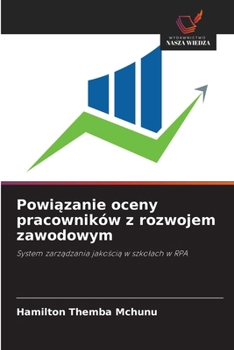 Powiazanie oceny pracowników z rozwojem zawodowym (Polish Edition)