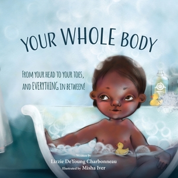 Paperback Your Whole Body: From Your Head to Your Toes, and Everything in Between! Book