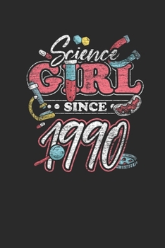 Paperback Science Girl Since 1990: Blank Lined Notebook / Journal (6 X 9) - Science Student and Scientist Birthday Gift Idea Book