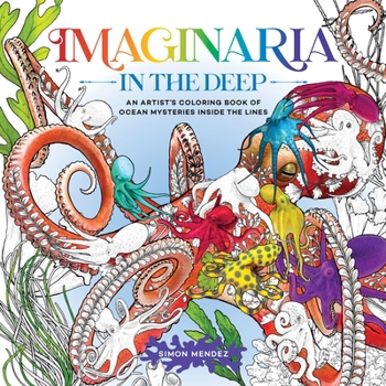 Paperback Imaginaria: In the Deep: An Artist's Coloring Book of Ocean Mysteries Inside the Lines Book