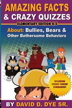 Paperback Amazing Facts & Crazy Quizzes Elementary Edition K-5: Bullies, Bears and Other Bothersome Behaviors. Book