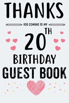 20th Birthday Guest Book: Memorial Guestbook Women and Men Signature Memory Book 20. Birthday Message Gift Log Keepsake 120 Pages 6x9