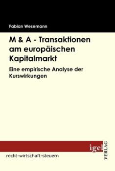 Paperback M & A - Transaktionen am europäischen Kapitalmarkt: Eine empirische Analyse der Kurswirkungen [German] Book
