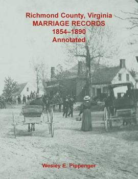 Paperback Richmond County, Virginia Marriage Records, 1854-1890, Annotated Book