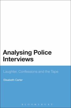 Paperback Analysing Police Interviews: Laughter, Confessions and the Tape Book
