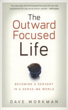 Paperback The Outward-Focused Life: Becoming a Servant in a Serve-Me World Book