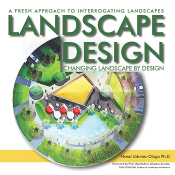 Paperback A Fresh Approach to Interrogating Landscape Design: Changing Landscape By Design Book