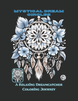 Paperback Mystical Dream Circles: A Relaxing DreamCatcher Coloring Journey Book