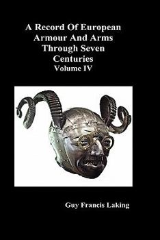 Hardcover A Record of European Armour and Arms Through Seven Centuries, Volume IV Book