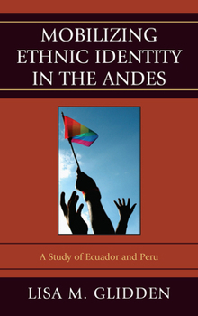 Paperback Mobilizing Ethnic Identities in the Andes: A Study of Ecuador and Peru Book