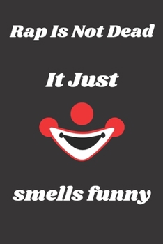 Rap Is Not Dead it just smells funny: Blank Lined Manuscript Paper journal and notebook with song title and lyrics to write 121 Pages 6x9 gift for rapper and lyricsists