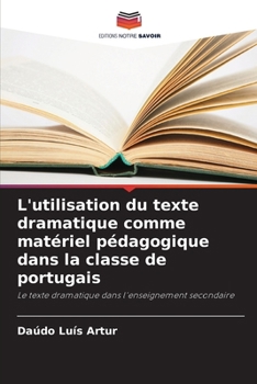 Paperback L'utilisation du texte dramatique comme matériel pédagogique dans la classe de portugais [French] Book