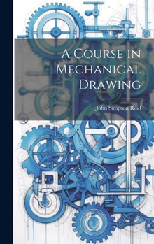 Hardcover A Course in Mechanical Drawing Book