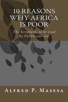 Paperback 10 Reasons Why Africa is Poor: The Scriptures to be read by Politicians too Book