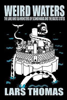 Paperback Weird Waters: The Lake and Sea Monsters of Scandinavia and the Baltic States Book