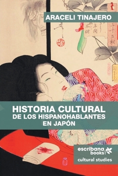 Paperback Historia cultural de los hispanohablantes en Japón [Spanish] Book