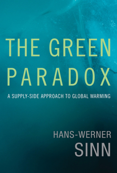 Hardcover The Green Paradox: A Supply-Side Approach to Global Warming Book