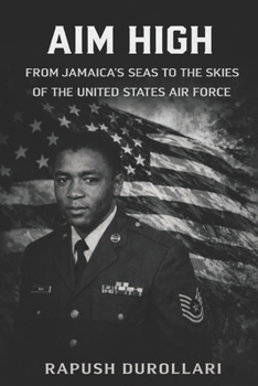 Aim High: From Jamaica’s Seas to the Skies of the United States Air Force