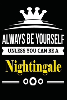 Always be Yourself Unless you Can Be A Nightingale: Notebook Journal Pet and  Animal Zoo Lover Africa Safari and wildlife Fans  Notebook 6x9 Inches ... for notes, ... | Organizer writing book diary