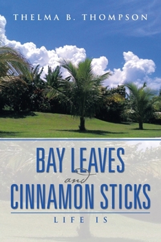 Paperback Bay Leaves and Cinnamon Sticks: Life Is Book
