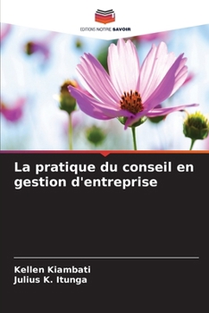 La pratique du conseil en gestion d'entreprise (French Edition)