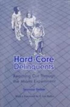 Hardcover Hard-Core Delinquents: Reaching Out Through the Miami Experiment Book