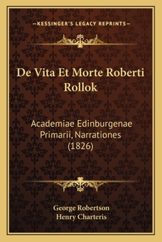 Paperback De Vita Et Morte Roberti Rollok: Academiae Edinburgenae Primarii, Narrationes (1826) [Latin] Book