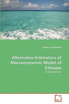 Paperback Alternative Estimators of Macroeconomic Model of Ethiopia Book