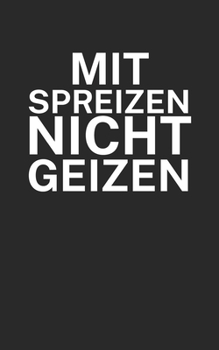 Paperback Mit Spreizen nicht Geizen: Klettern Notizbuch f?r Kletterer und Boulderer mit Spruch. 120 Seiten Liniert. Perfektes Geschenk. [German] Book