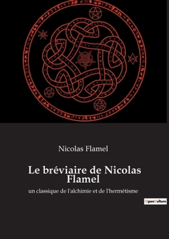 Paperback Le bréviaire de Nicolas Flamel: un classique de l'alchimie et de l'hermétisme [French] Book
