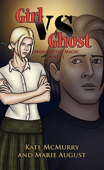 Girl vs Ghost - Book #1 of the Misdirected Magic Trilogy