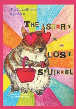 The Story of the Lost Squirrel (The Friendly Show!)