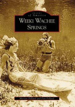 Weeki Wachee Springs (Images of America: Florida) - Book  of the Images of America: Florida