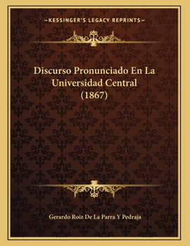 Paperback Discurso Pronunciado En La Universidad Central (1867) [Spanish] Book