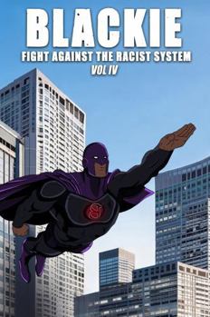 Hardcover Blackie: Fight Against the Racist System (Vol. IV) Book